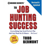 10 Insider Secrets to Job Hunting Success (2nd Edition): Everything You Need to Get the Job You Want in 24 Hours -- Or Less!