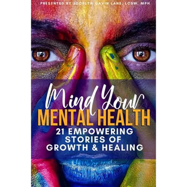 Mind Your Mental Health 21 Empowering Stories of Growth and Healing