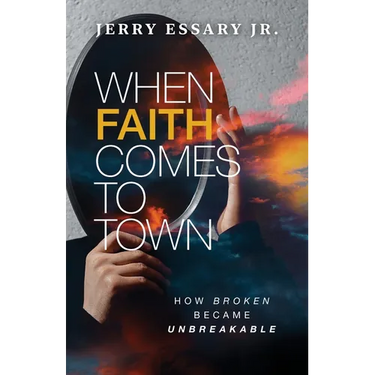 When Faith Comes to Town: How Broken Became Unbreakable