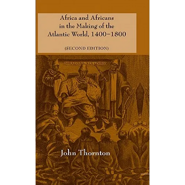 Africa and Africans in the Making of the Atlantic World, 1400-1800