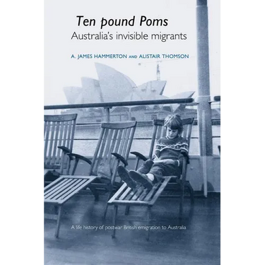 'Ten Pound Poms': A Life History of British Postwar Emigration to Australia