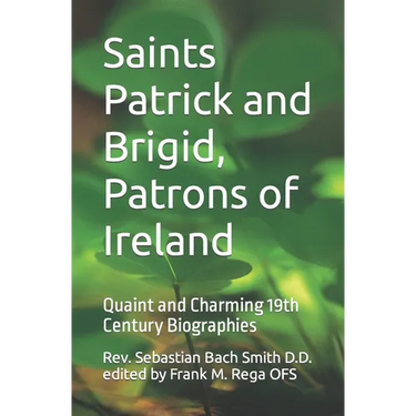 Saints Patrick and Brigid, Patrons of Ireland: Quaint and Charming 19th Century Biographies