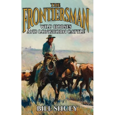 The Frontiersman: Wild Horses and Longhorn Cattle