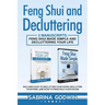 Feng Shui and Decluttering: 2 Manuscripts - Feng Shui Made Simple and Decluttering Your Life: Includes How to Declutter Your Home, Declutter Your Mind