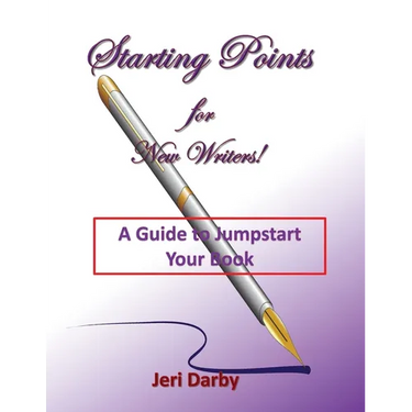 Starting Points for New Writers!: A Guide to Jumpstart Your Book