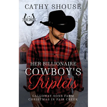 Her Billionaire Cowboy's Triplets: A Galloway Sons Farm Novel (Christmas in Fair Creek, Book 2)