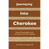 Journeying Into Cherokee: Help and Encouragement for Learning the Cherokee Language