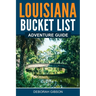 Louisiana Bucket List Adventure Guide