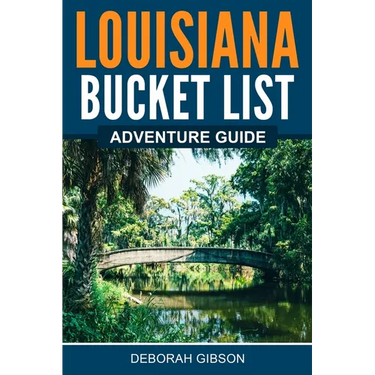 Louisiana Bucket List Adventure Guide