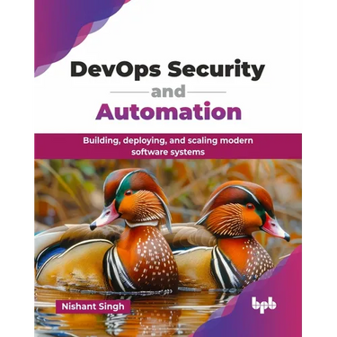 DevOps Security and Automation: Building, deploying, and scaling modern software systems (English Edition)