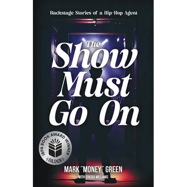 The Show Must Go On: Backstage Stories of a Hip-Hop Agent