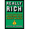 Really Rich: The Ten Future-Proof Behaviors That Create Wealth