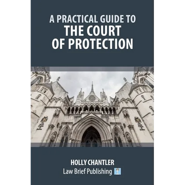 A Practical Guide to the Court of Protection