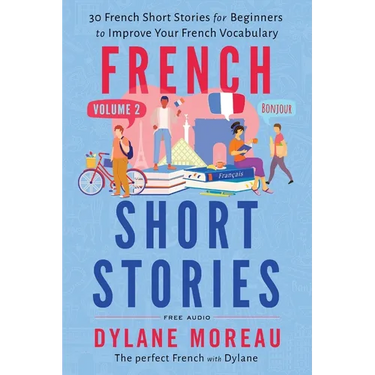 French Short Stories: Thirty French Short Stories for Beginners to Improve your French Vocabulary - Volume 2