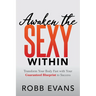 Awaken the Sexy Within: Transform Your Body Fast with Your Guaranteed Blueprint to Success