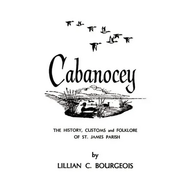 Cabanocey: The History, Customs, and Folklore of St. James Parish