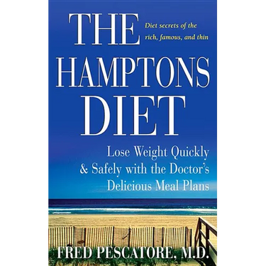 The Hamptons Diet: Lose Weight Quickly and Safely with the Doctor's Delicious Meal Plans