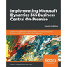 Implementing Microsoft Dynamics 365 Business Central On-Premise - Fourth Edition