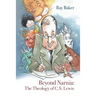 Beyond Narnia: The Theology and Apologetics of C.S. Lewis