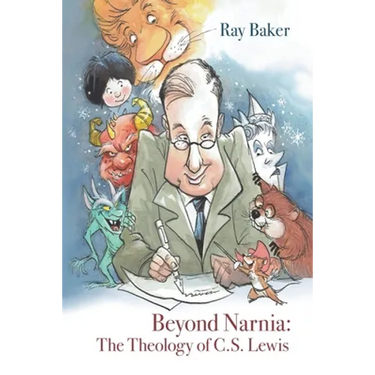 Beyond Narnia: The Theology and Apologetics of C.S. Lewis