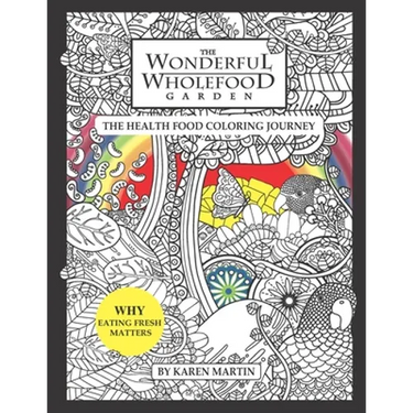 The Wonderful Wholefood Garden: The Health Food Coloring Journey