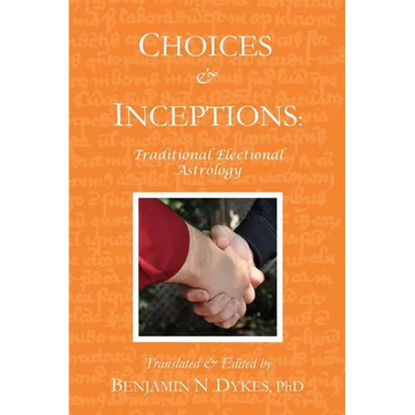 Choices and Inceptions: Traditional Electional Astrology
