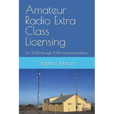 Amateur Radio Extra Class Licensing: For 2020 through 2024 License Examinations