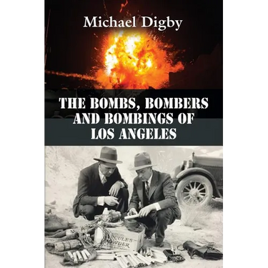 The Bombs, Bombers and Bombings of Los Angeles