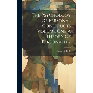 The Psychology Of Personal Constructs Volume One A Theory Of Personality
