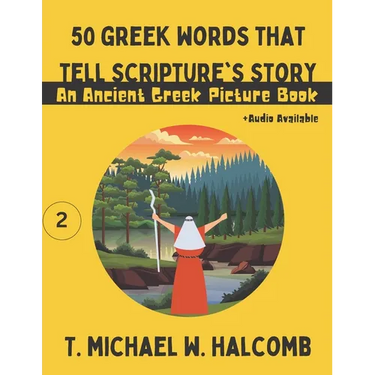 50 Greek Words That Tell Scripture's Story: An Ancient Greek Picture Book