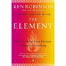 The Element: How Finding Your Passion Changes Everything