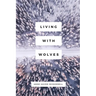 Living with Wolves