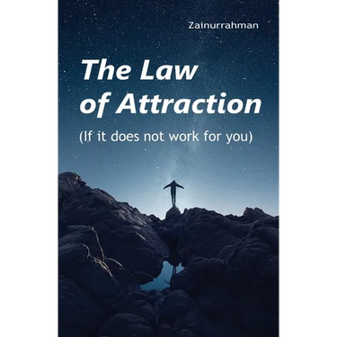 The Law of Attraction: If it does not work for you