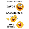 Laugh, Laughing & Laugh Louder