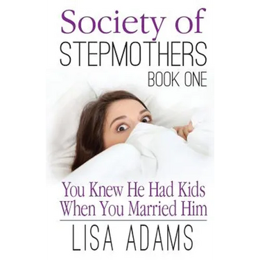 Society of Stepmothers Book One: You Knew He Had Kids When You Married Him