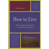How to Live: Being Happy and Dealing with Moral Dilemmas