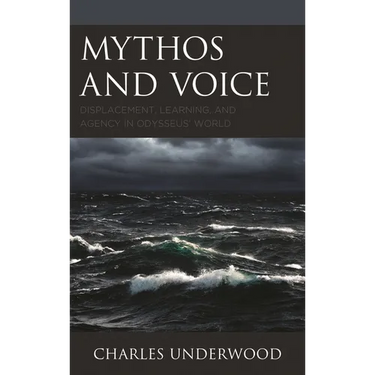 Mythos and Voice: Displacement, Learning, and Agency in Odysseus' World