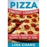 Pizza Takeout Cookbook: Favorite Takeout Pizza Recipes to Make at Home