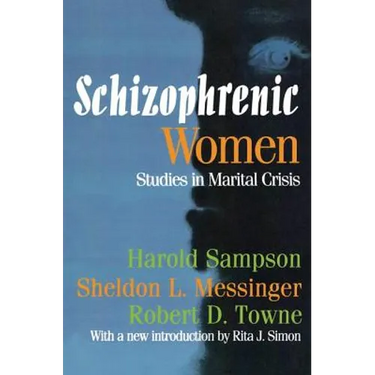 Schizophrenic Women: Studies in Marital Crisis