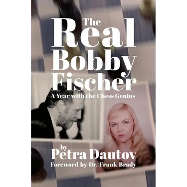 The Real Bobby Fischer: A Year with the Chess Genius