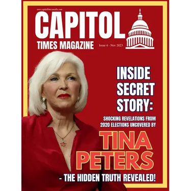 Capitol Times Magazine Issue 4 - TINA PETERS