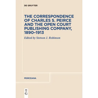 The Correspondence of Charles S. Peirce and the Open Court Publishing Company, 1890-1913
