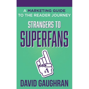 Strangers to Superfans: A Marketing Guide to The Reader Journey