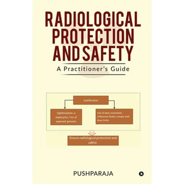 Radiological Protection and Safety: A Practitioner's Guide