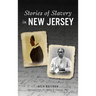 Stories of Slavery in New Jersey