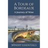 A Tour of Bordeaux: A Journey of Wine