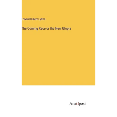 The Coming Race or the New Utopia