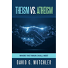 Theism Vs. Atheism: Where the Twain Shall Meet
