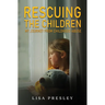 Rescuing the Children: My Journey from Childhood Abuse