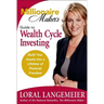 The Millionaire Maker's Guide to Wealth Cycle Investing: Build Your Assets Into a Lifetime of Financial Freedom